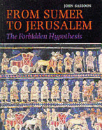From Sumer to Jerusalem: The Forbidden Hypothesis