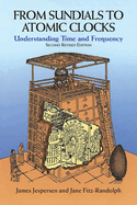 From Sundials to Atomic Clocks: Understanding Time and Frequency, Second Revised Edition
