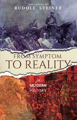 From Symptom to Reality: In Modern History - Steiner, Rudolf