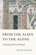 From the Alien to the Alone: A Study of Soul in Plotinus