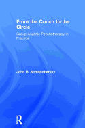 From the Couch to the Circle: Group-Analytic Psychotherapy in Practice