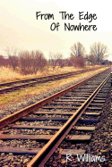 From the Edge of Nowhere: (and Back Again)