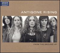 From the Ground Up - Antigone Rising