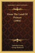 From the Land of Princes (1904)