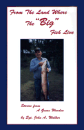 From the Land Where the "Big" Fish Live