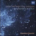 From the River Flow the Stars: String Quartets by Brian Buch