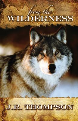 From the Wilderness - Thompson, J R