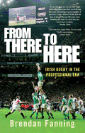 From There to Here: Irish Rugby in the Professional Era