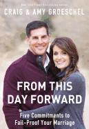 From This Day Forward: Five Commitments to Fail-Proof Your Marriage