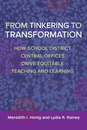 From Tinkering to Transformation: How School District Central Offices Drive Equitable Teaching and Learning