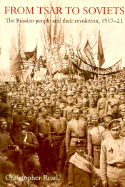 From Tsar to Soviets: The Russian People and Their Revolution, 1917-21