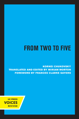 From Two to Five - Chukovsky, Kornei, and Morton, Miriam (Editor), and Sayers, Frances Clarke (Foreword by)