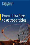 From Ultra Rays to Astroparticles: A Historical Introduction to Astroparticle Physics