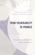 From Vulnerability to Promise: Perspectives on Ricoeur from Women Philosophers