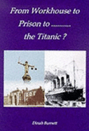 From Workhouse to Prison to...the Titanic?