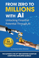 From Zero To Millions With AI: Unlocking Financial Potential Through AI