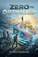 From Zero to Optimized: The Self-Taught Systems Consultant's Roadmap to Mastering Workflow Automation, Building Scalable Processes, and Becoming an Indispensable Operations Pro