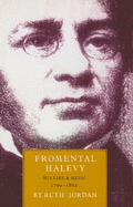 Fromental Halevy: His Life & Music, 1799-1862