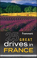 Frommer's 25 Great Drives in France
