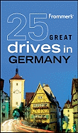 Frommer's 25 Great Drives in Germany
