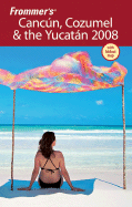 Frommer's Cancun, Cozumel & the Yucatan