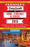 Frommer's Easyguide to Rome, Florence and Venice 2015