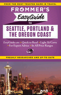 Frommer's Easyguide to Seattle, Portland and the Oregon Coast