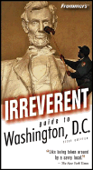 Frommer's Irreverent Guide to Washington, D.C.