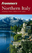 Frommer's Northern Italy: Including Venice, Milan & the Lakes