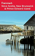 Frommer's Nova Scotia, New Brunswick & Prince Edward Island