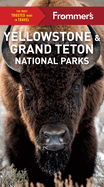Frommer's Yellowstone and Grand Teton National Parks