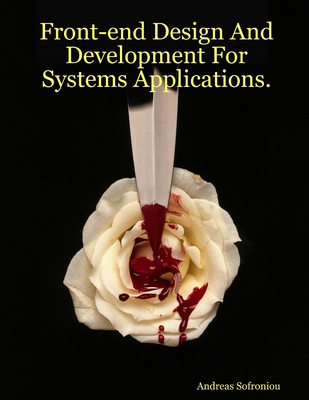 Front-end Design And Development For Systems Applications. - Sofroniou, Andreas