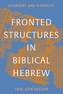 Fronted Structures in Biblical Hebrew: Economy and Iconicity