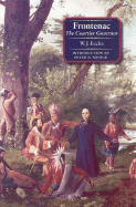 Frontenac: The Courtier Governor