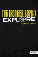 Frontier Boys: Explore Bible Study - Leader Guide