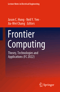 Frontier Computing: Theory, Technologies and Applications (FC 2022)