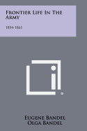 Frontier Life in the Army: 1854-1861