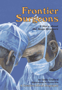 Frontier Surgeons: A Story about the Mayo Brothers