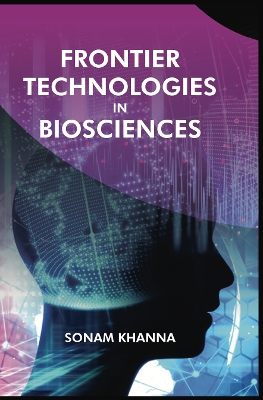 Frontier Technologies in Biosciences - Khanna, Sonam (Editor)