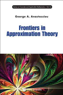 Frontiers in Approximation Theory - Anastassiou George a