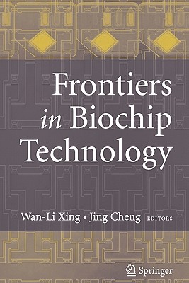 Frontiers in Biochip Technology - Xing, Wan-Li (Editor), and Cheng, Jing (Editor)