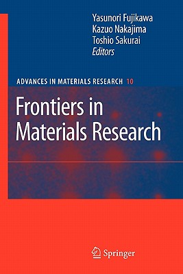 Frontiers in Materials Research - Fujikawa, Yasunori (Editor), and Nakajima, Kazuo (Editor), and Sakurai, Toshio (Editor)