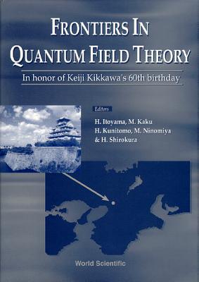 Frontiers in Quantum Field Theory - Kaku, Michio (Editor), and Itoyama, Hiroshi (Editor), and Ninomiya, Masao (Editor)