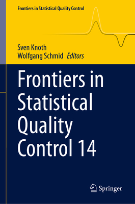 Frontiers in Statistical Quality Control 14 - Knoth, Sven (Editor), and Schmid, Wolfgang (Editor)