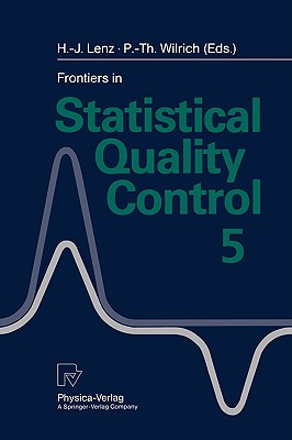 Frontiers in Statistical Quality Control 5 - Lenz, Hans-Joachim (Editor), and Wilrich, Peter-Theodor (Editor)