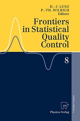 Frontiers in Statistical Quality Control 8 - Lenz, Hans-Joachim (Editor), and Wilrich, Peter-Theodor (Editor)