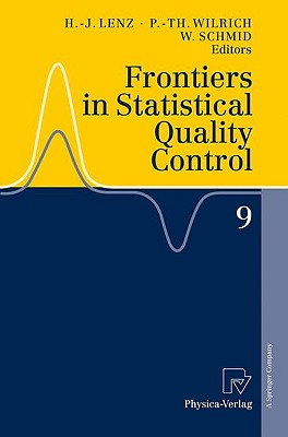 Frontiers in Statistical Quality Control 9 - Lenz, Hans-Joachim (Editor), and Wilrich, Peter-Theodor (Editor), and Schmid, Wolfgang (Editor)