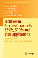 Frontiers in Stochastic Analysis-Bsdes, Spdes and Their Applications: Edinburgh, July 2017 Selected, Revised and Extended Contributions