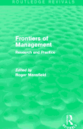 Frontiers of Management (Routledge Revivals): Research and Practice