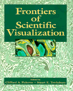 Frontiers of Scientific Visualization - Pickover, Clifford A, Ph.D. (Editor), and Tewksbury, Stuart K (Editor)